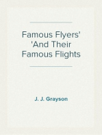 Famous Flyers
And Their Famous Flights