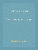Bertie's Home
or, the Way to be Happy
