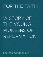For the Faith
A Story of the Young Pioneers of Reformation in Oxford