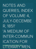 Notes and Queries, Index of Volume 4, July-December, 1851
A Medium of Inter-communication for Literary Men, Artists,
Antiquaries, Genealogists, etc.
