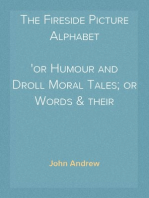 The Fireside Picture Alphabet
or Humour and Droll Moral Tales; or Words & their Meanings Illustrated