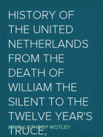 History of the United Netherlands from the Death of William the Silent to the Twelve Year's Truce, 1585e-86a