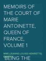 Memoirs of the Court of Marie Antoinette, Queen of France, Volume 1
Being the Historic Memoirs of Madam Campan, First Lady in Waiting to the Queen