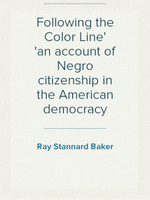 Following the Color Line
an account of Negro citizenship in the American democracy