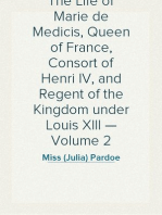 The Life of Marie de Medicis, Queen of France, Consort of Henri IV, and Regent of the Kingdom under Louis XIII — Volume 2
