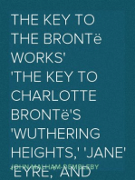 The Key to the Brontë Works
The Key to Charlotte Brontë's 'Wuthering Heights,' 'Jane
Eyre,' and her other works.