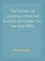 The History of Louisville, from the Earliest Settlement till the Year 1852
