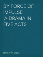 By Force of Impulse
A Drama in Five Acts