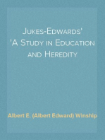 Jukes-Edwards
A Study in Education and Heredity