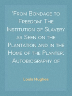 Thirty Years a Slave
From Bondage to Freedom: The Institution of Slavery as Seen on the Plantation and in the Home of the Planter: Autobiography of Louis Hughes