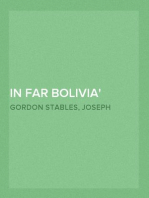 In Far Bolivia
A Story of a Strange Wild Land