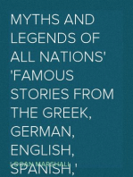 Myths and Legends of All Nations
Famous Stories from the Greek, German, English, Spanish,
Scandinavian, Danish, French, Russian, Bohemian, Italian
and other sources