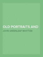 Old Portraits and Modern Sketches
Part 1 from Volume VI of The Works of John Greenleaf Whittier