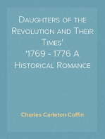 Daughters of the Revolution and Their Times
1769 - 1776 A Historical Romance