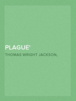 Plague
Its Cause and the Manner of its Extension—Its Menace—Its
Control and Suppression—Its Diagnosis and Treatment