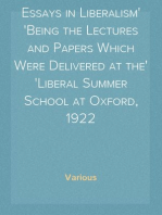 Essays in Liberalism
Being the Lectures and Papers Which Were Delivered at the
Liberal Summer School at Oxford, 1922