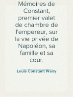 Mémoires de Constant, premier valet de chambre de l'empereur, sur la vie privée de Napoléon, sa famille et sa cour.