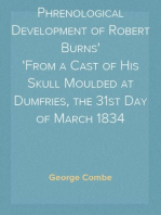 Phrenological Development of Robert Burns
From a Cast of His Skull Moulded at Dumfries, the 31st Day of March 1834