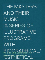 The Masters and their Music
A series of illustrative programs with biographical,
esthetical, and critical annotations