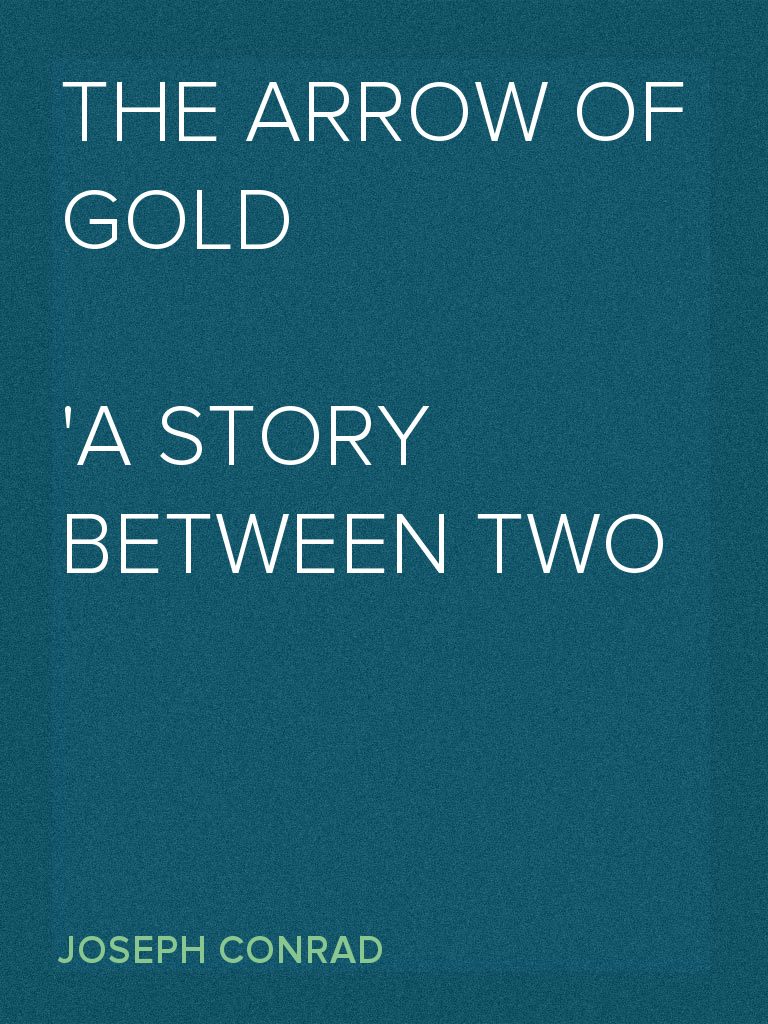 The Arrow of Gold A Story Between Two Notes by Joseph Conrad (Ebook ...