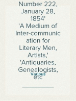 Notes and Queries, Number 222, January 28, 1854
A Medium of Inter-communication for Literary Men, Artists,
Antiquaries, Genealogists, etc