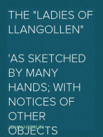 The "Ladies of Llangollen"
as Sketched by Many Hands; with Notices of Other Objects
of Interest in "That Sweetest of Vales"