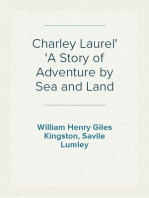 Charley Laurel
A Story of Adventure by Sea and Land