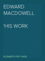 Edward MacDowell
His Work and Ideals