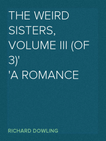 The Weird Sisters, Volume III (of 3)
A Romance
