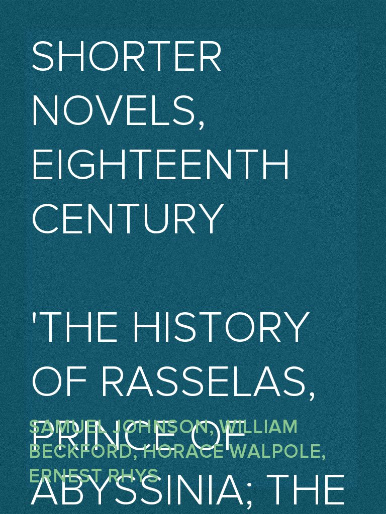 Shorter Novels, Eighteenth Century The History of Rasselas, Prince of ...