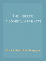 The Heiress;
a comedy, in five acts