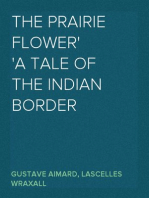 The Prairie Flower
A Tale of the Indian Border