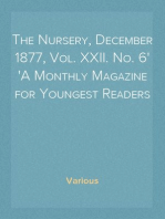 The Nursery, December 1877, Vol. XXII. No. 6
A Monthly Magazine for Youngest Readers
