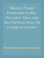 Marital Power Exemplified in Mrs. Packard's Trial, and Self-Defence from the Charge of Insanity