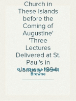 The Christian Church in These Islands before the Coming of Augustine
Three Lectures Delivered at St. Paul's in January 1894