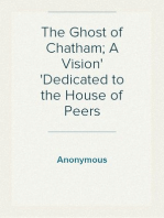 The Ghost of Chatham; A Vision
Dedicated to the House of Peers