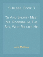 Si Klegg, Book 3
Si And Shorty Meet Mr. Rosenbaum, The Spy, Who Relates His Adventures