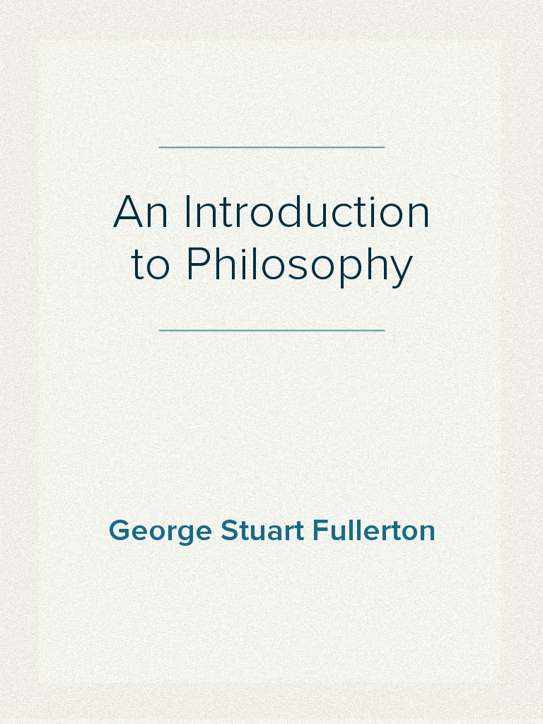An Introduction to Philosophy by George Stuart Fullerton (Ebook) - Read ...