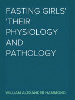 Fasting Girls
Their Physiology and Pathology