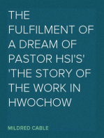 The Fulfilment of a Dream of Pastor Hsi's
The Story of the Work in Hwochow