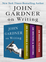John Gardner on Writing: On Becoming a Novelist, On Writers & Writing, and On Moral Fiction