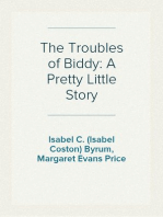 The Troubles of Biddy: A Pretty Little Story