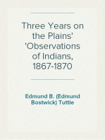 Three Years on the Plains
Observations of Indians, 1867-1870