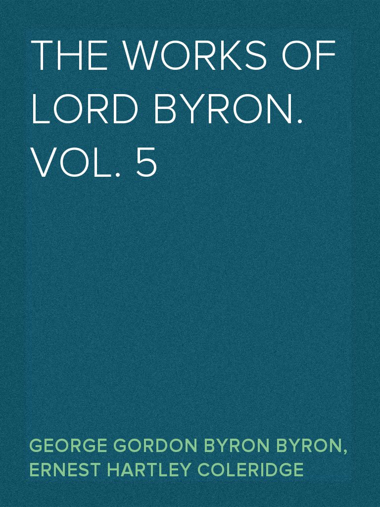 The Works of Lord Byron. Vol. 5 Poetry by Ernest Hartley Coleridge ...