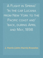 A Flight in Spring
In the car Lucania from New York to the Pacific coast and
back, during April and May, 1898