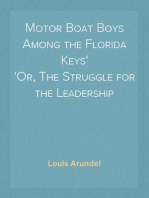 Motor Boat Boys Among the Florida Keys
Or, The Struggle for the Leadership