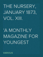 The Nursery, January 1873, Vol. XIII.
A Monthly Magazine for Youngest Readers