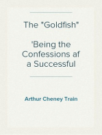 The "Goldfish"
Being the Confessions af a Successful Man