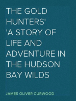 The Gold Hunters
A Story of Life and Adventure in the Hudson Bay Wilds