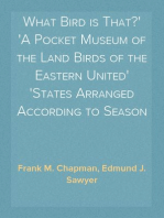 What Bird is That?
A Pocket Museum of the Land Birds of the Eastern United
States Arranged According to Season